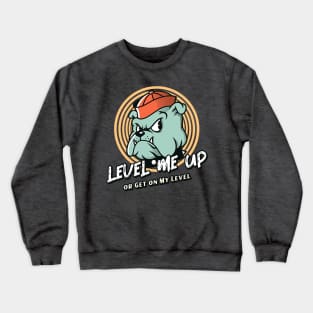 Level Me Up or Get on My Level (cartoon bulldog) Crewneck Sweatshirt